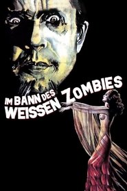 Im Bann des weissen Zombies ganzer film deutsch stream kinostart 1932
komplett german