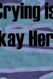 Crying is Okay Here (2020) Crying is Okay Here (2020)