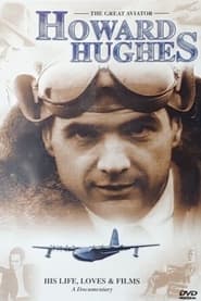 Howard Hughes: The Great Aviator - His Life, Loves & FIlms