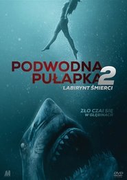 Podwodna pułapka 2: Labirynt śmierci (2019)