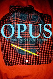 Opus: For The Things That Are & to Be