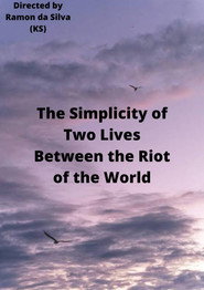 The Simplicity of Two Lives Between the Riot of the World (2021)