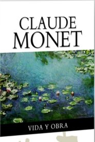 La vida y obras de Claude Monet La vida y obras de Claude Monet