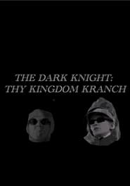 The Dark Knight- Thy Kingdom Kranch