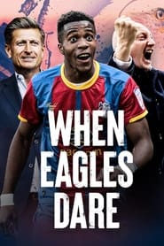 When Eagles Dare: Crystal Palace F.C. постер