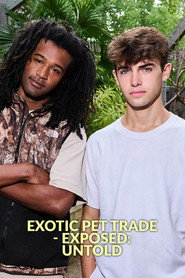 Exotic Pet Trade - Exposed: UNTOLD