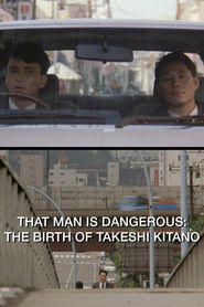 That Man Is Dangerous: The Birth of Takeshi Kitano