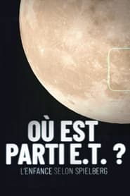 Poster Où est parti E.T. ? L'Enfance selon Spielberg