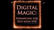 Digital Magic - Enhancing the Sets with VFX