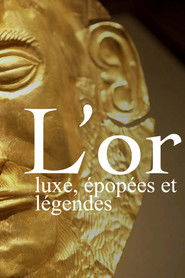 L&rsquo;or : luxe, &eacute;pop&eacute;es et l&eacute;gendes (2023)