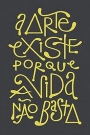 Poster A Arte existe porque a vida não basta 2016