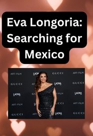 Eva Longoria: Searching for Mexico (2023)