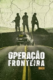 Assistir Operação Fronteira Brasil Online