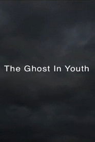 THE GHOST IN YOUTH