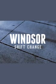 Windsor: Shift Change (2013)
