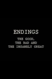 Endings: The Good, The Bad, and the Insanely Great
