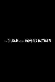 La ciudad de los hombres lactantes 2002