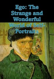 Ego: The Strange and Wonderful World of Self-Portraits Ego: The Strange and Wonderful World of Self-Portraits