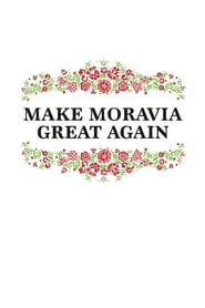 Make Moravia Great Again streaming