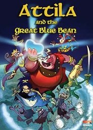 Attila and the Great Blue Bean (2007)