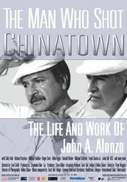 The Man Who Shot Chinatown: The Life and Work of John A. Alonzo streaming