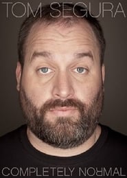 Tom Segura: Completely Normal streaming