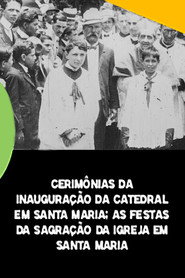 Poster for Cerimônias da Inauguração da Catedral em Santa Maria
