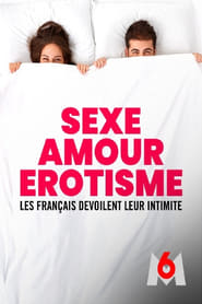 Sexe, amour, érotisme - les Français dévoilent leur intimité streaming