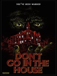 Don't Go in the House постер