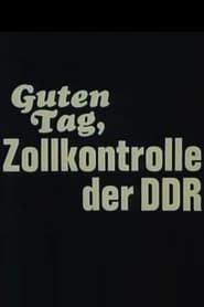 Guten Tag, Zollkontrolle der DDR