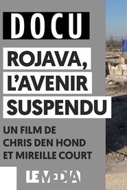Rojava, l'avenir suspendu 2020 Δωρεάν απεριόριστη πρόσβαση