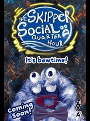 The Skipper Social Quarter Hour (2025)