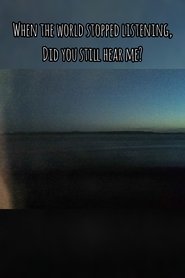When The World Stopped Listening, Did You Still Hear Me? (2022)