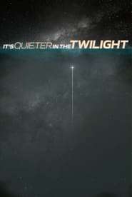 فيلم It’s Quieter in the Twilight 2022 مترجم اونلاين