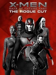 X-Men: Days of Future Past - The Rogue Cut