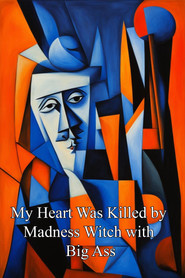 My Heart Was Killed by Madness Witch with Big Ass (2019)