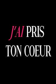 J'ai pris ton cœur.