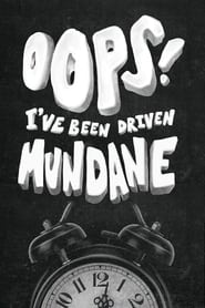 Oops! I've Been Driven Mundane (1970)