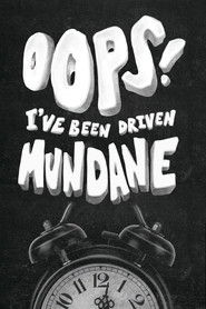 Oops! I've Been Driven Mundane