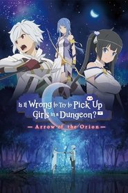 Is It Wrong to Try to Pick Up Girls in a Dungeon? – Arrow of the Orion
