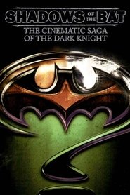Shadows of the Bat: The Cinematic Saga of the Dark Knight