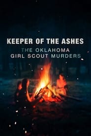 Keeper of the Ashes: The Oklahoma Girl Scout Murders – Paznicul Cenușii: Uciderea Cercetașelor din Oklahome