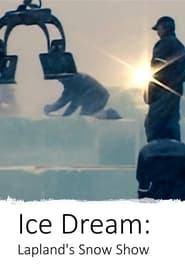 Ice Dream: Lapland's Snow Show streaming