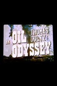 Thomas Goltz: An Oil Odyssey (2025)