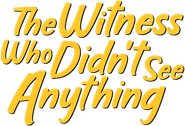 The Witness Who Didn't See Anything Logo