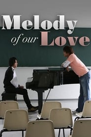 Melody of Our Love 2008 مشاهدة وتحميل فيلم مترجم بجودة عالية
