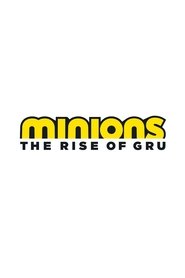 Minions: The Rise of Gru Minions: The Rise of Gru