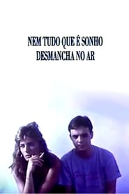 Poster Nem Tudo Que É Sonho Desmancha no Ar