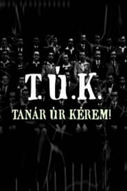 Poster T.Ú.K. - Tanár úr kérem!