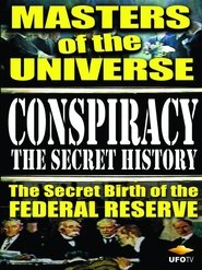 Poster Conspiracy: The Secret History - Masters Of The Universe: The Secret Birth Of The Federal Reserve 1999